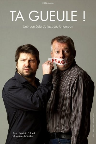 Affiche de Ta gueule, avec Dominic Palandri et Jacques Chambon