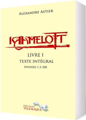 Le livre Kaamelott, texte intégral, Livre I