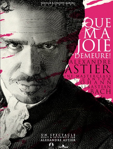 Affiche du spectacle : la tête d'Alexandre Astier en noir et blanc sur fond rose, et texte : une masterclass du cantor Johann Sebastian Bach
